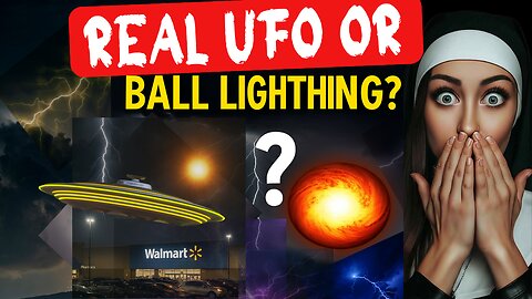 ⚡“Ball Lightning at WALMART?! UFO or Nature’s Freak Show?!” 👽🛒