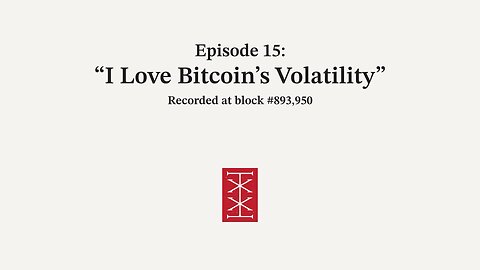 The Reorg | Episode 15 – I Love Bitcoin's Volatility