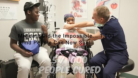 Mr Beast Did the Impossible... 1,000 Blind People Can Now See