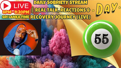 DAY 55 OF SOBRIETY| Real Talk, Reactions & Recovery Journey ( LIVE )
