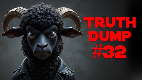 Truth Dump #32