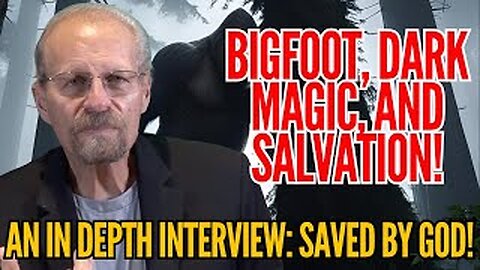 Bigfoot Encounter and Witchcraft EXPUNGED by Holy Spirit!