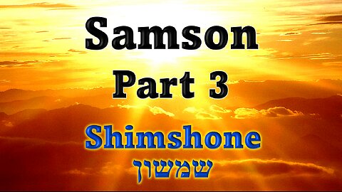 Samson - Part 3
