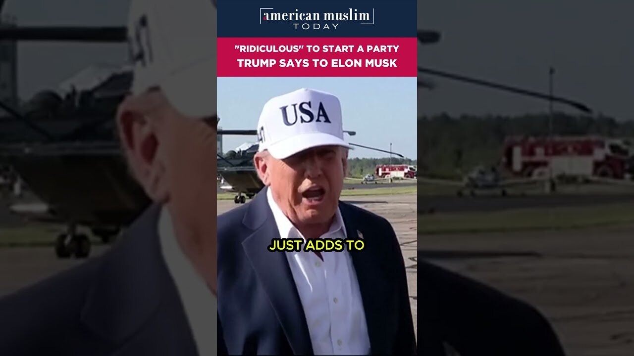 'RIDICULOUS' to start a party - Trump says to Elon Musk.