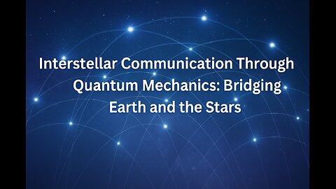 Interstellar Communication Through Quantum Mechanics: Bridging Earth and the Stars