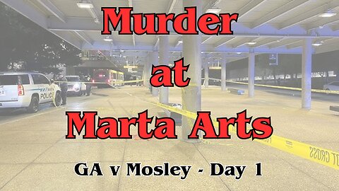 Murder at Marta Arts - GA v Mosley, day 1.