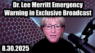 Dr. Lee Merritt 8.30.25 - Emergency Warning in Exclusive Broadcast