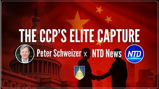 Beijing’s Silent Takeover // Peter Schweizer on NTD News discussing elite capture, CCP