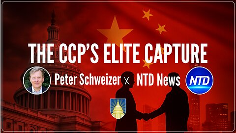 Beijing’s Silent Takeover // Peter Schweizer on NTD News discussing elite capture, CCP