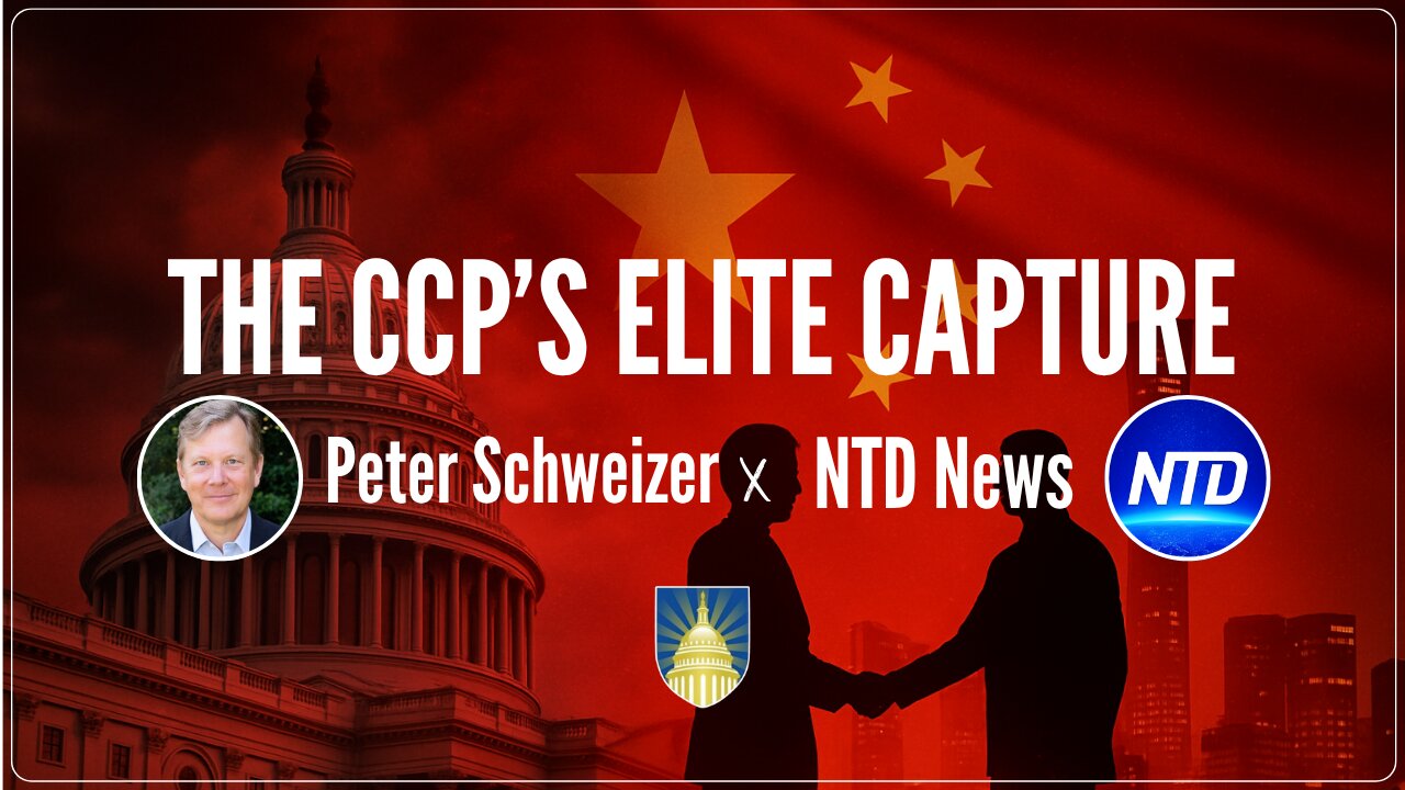 Beijing’s Silent Takeover // Peter Schweizer on NTD News discussing elite capture, CCP