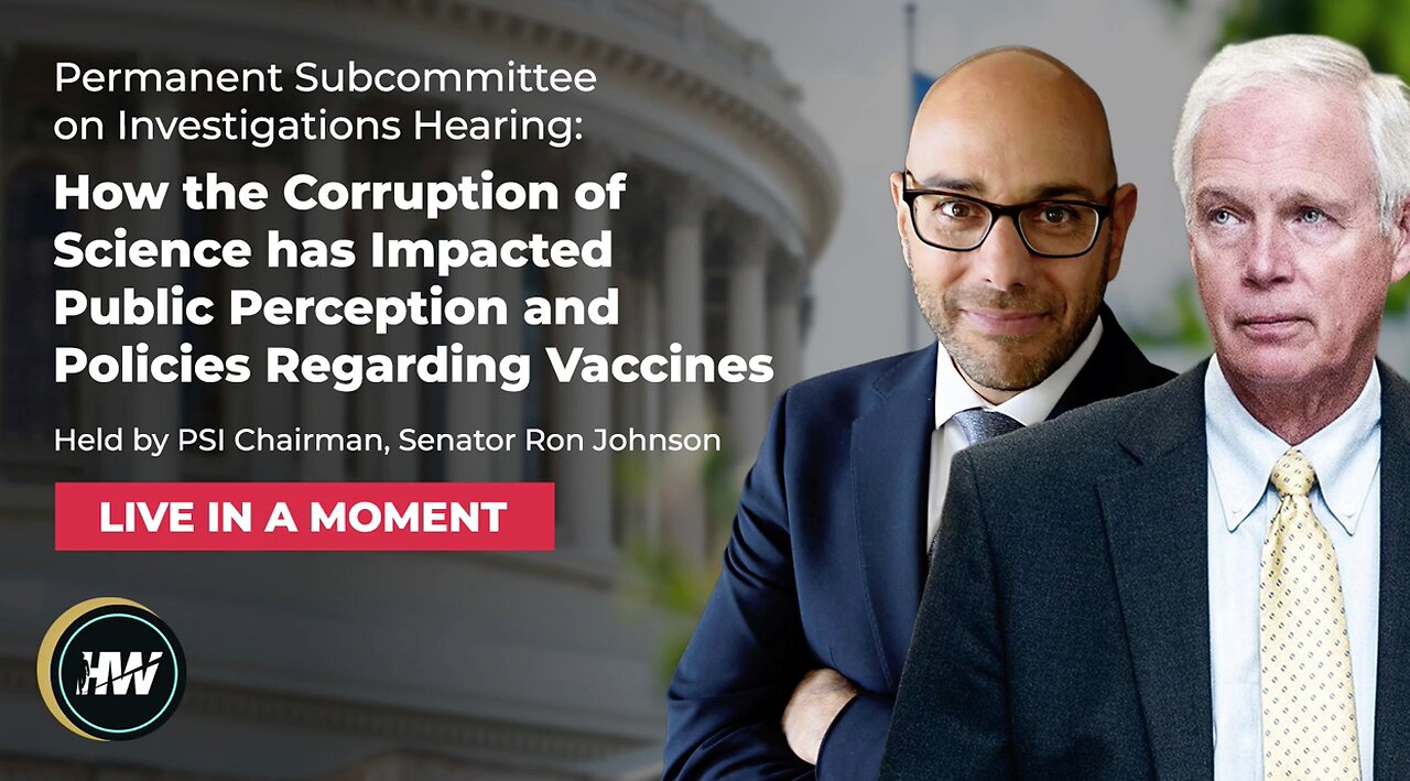 HEARING: HOW THE CORRUPTION OF SCIENCE HAS IMPACTED PUBLIC PERCEPTION & POLICIES REGARDING VACCINES