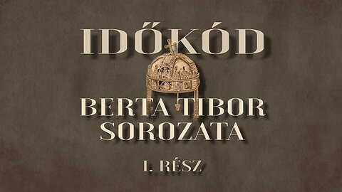 IDŐKÓD - Berta Tibor sorozata - I.rész