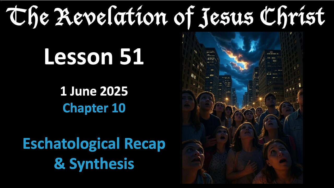 Revelation Lesson 51: End Times Recap