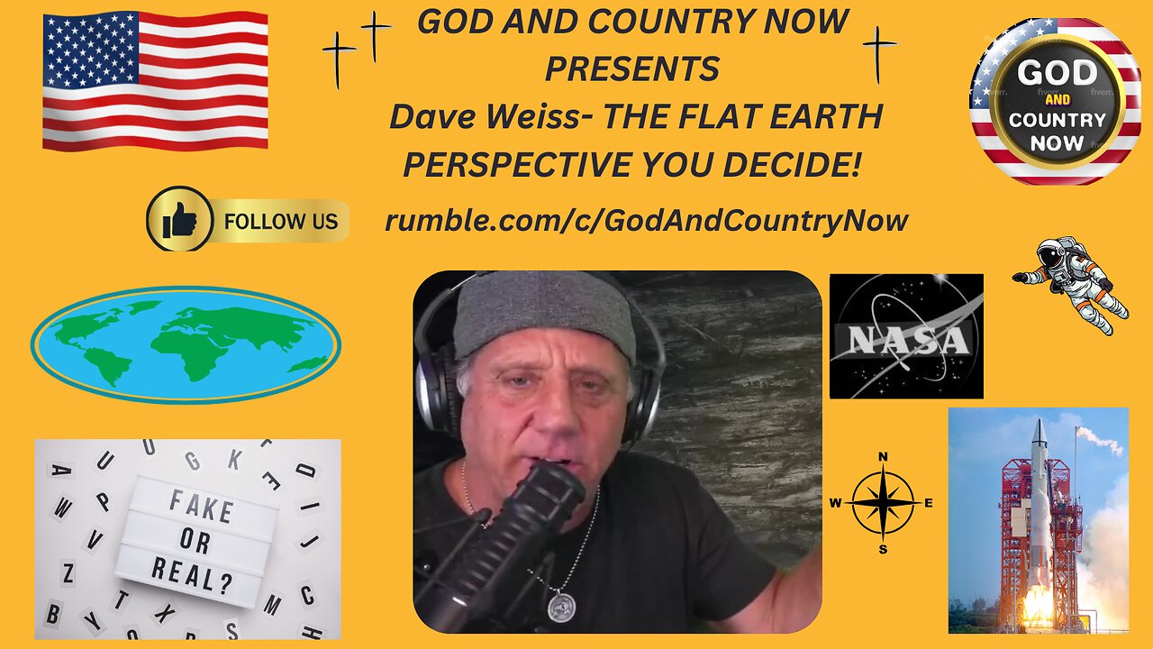 God And Country Now Presents Dave Weiss- THE FLAT EARTH PERSPECTIVE YOU DECIDE!