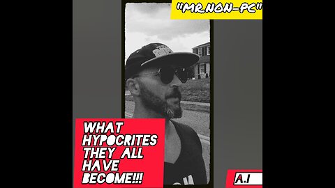 MR. NON-PC - What Hypocrites They All Have Become!!!