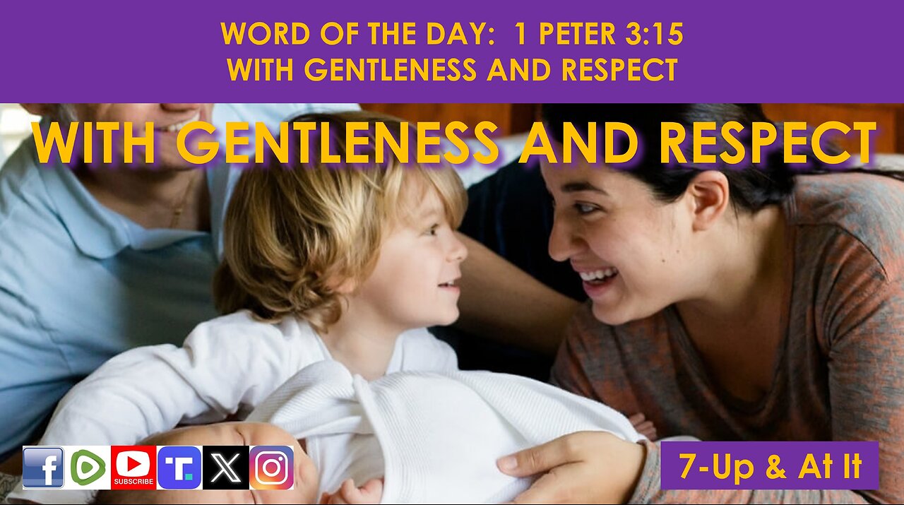 WORD OF THE DAY: 1 PETER 3:15 - WITH GENTLENESS AND RESPECT