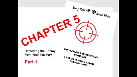CHAPTER 5: Removing the Enemy from Your Territory-Part 1