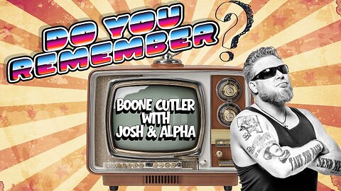 DO YOU REMEMBER? - BOONE CUTLER with JOSH & ALPHA