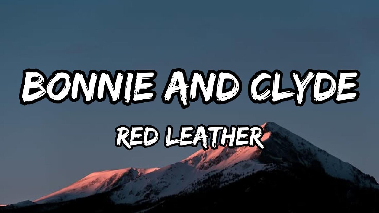 Red Leather - BONNIE AND CLYDE (lyrics)