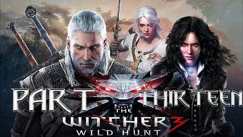 The Witcher 3: Wild Hunt - Part Thirteen