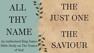 All Thy Name THE JUST ONE THE SAVIOUR JESUS