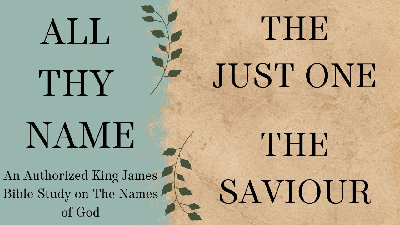 All Thy Name THE JUST ONE THE SAVIOUR JESUS
