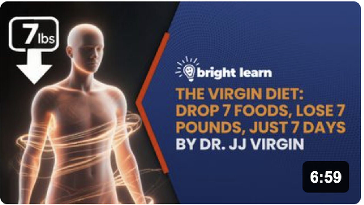 BrightLearn - The Virgin Diet: Drop 7 Foods, Lose 7 Pounds, Just 7 Days by Dr. JJ Virgin