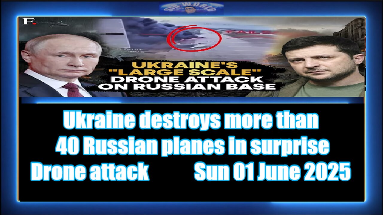 Ukraine destroys more than 40 Russian planes in surprise drone attack