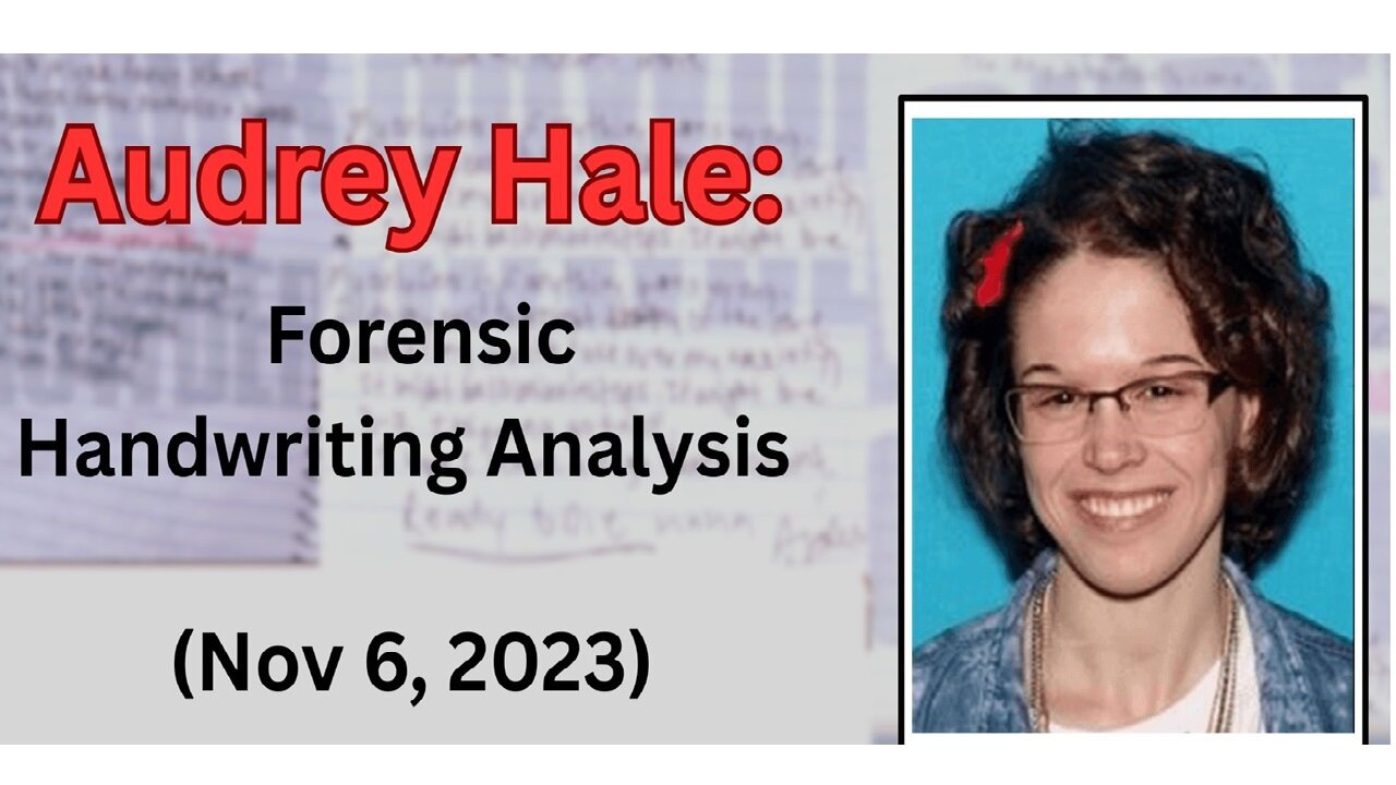 Audrey Hale: Forensic Handwriting Analysis (Nov 6, 2023) + April 2025 Reflection