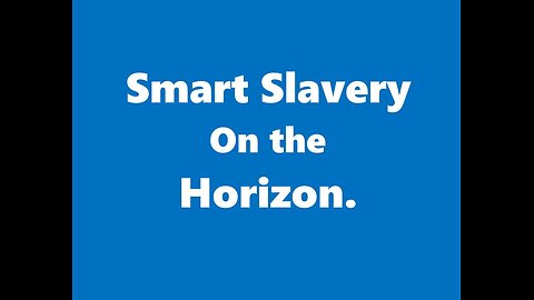 Smart Slavery on the Horizon.