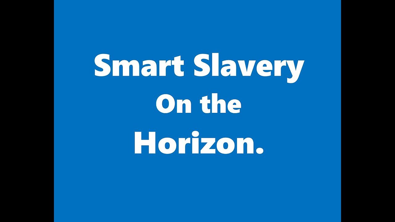 Smart Slavery on the Horizon.