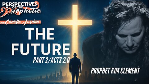 The Future - Part 2/Acts 2.0 | Perspectives of the Prophetic