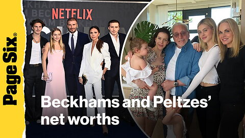 The Beckhams and Peltzes' net worths: How the feuding families' wealth stacks up