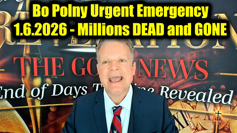 Bo Polny Urgent Emergency 1.6.26 - Millions DEAD and GONE