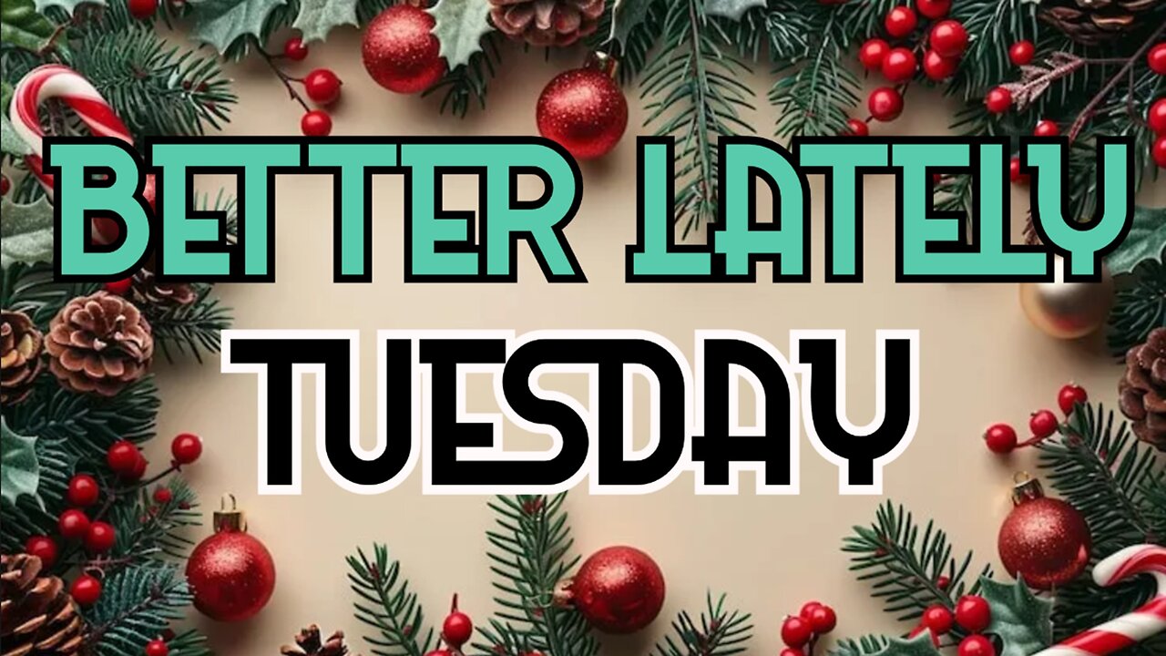 Better Lately - Tuesday