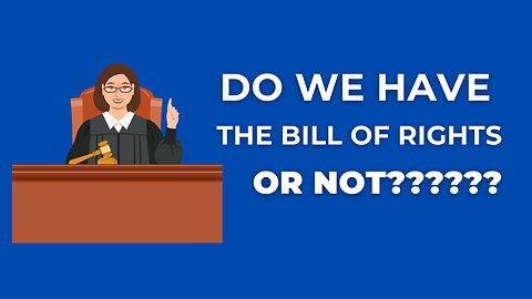 Do We Have A Bill Of Rights Or Not? 