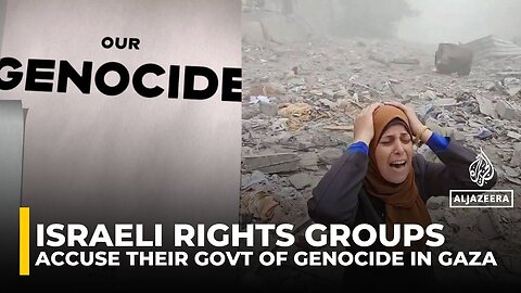 Israeli human rights groups: Israel is committing genocide in Gaza