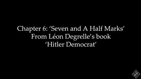 Adolf Hitler 'Seven and a Half marks' excerpt Chapt.6 Leon Degrelle