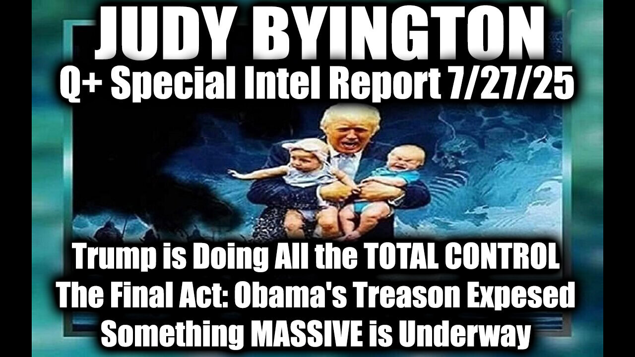 JUDY. The Final Act: Obama's Treason Expesed. 7-26-25-AT-9PM-CST-00-EST