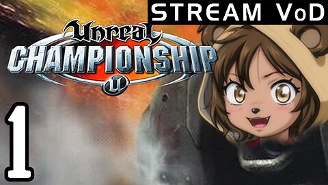 [VoD] This Real Is Most Un! | Unreal Championship pt.1