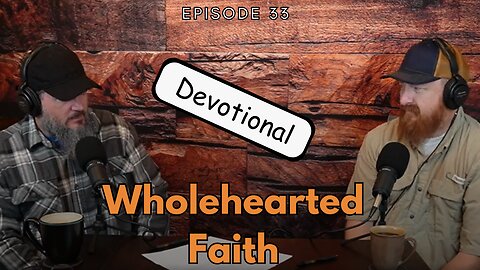 Wholehearted Faith | Streams in the Wasteland | Ep 33
