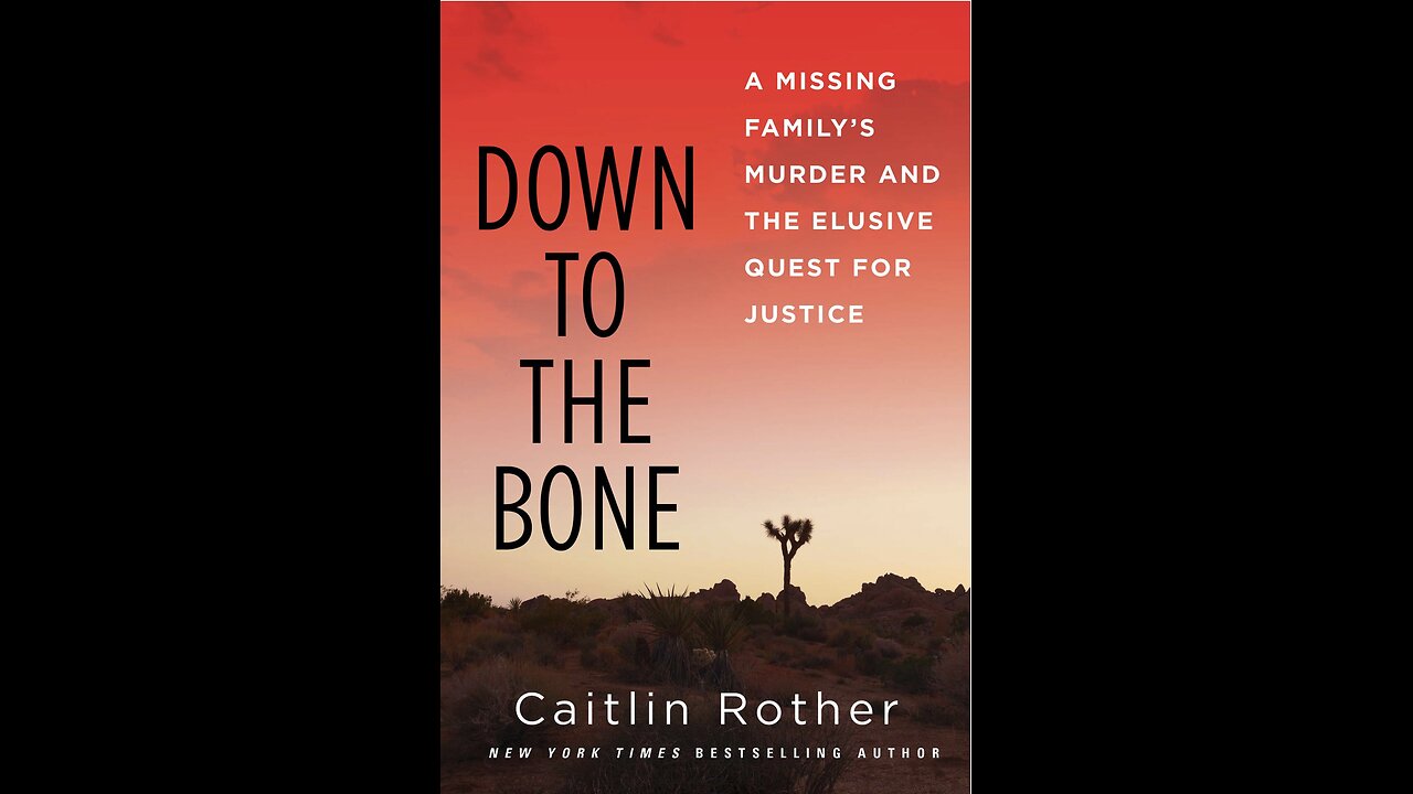 Down to the Bone: A Missing Familys Murder and the Quest for Justice with Author Caitlin Rother.