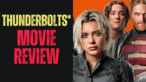 Thunderbolts Review - Am I the Only One Who Still Enjoys Movies?