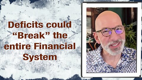 Deficits could “Break” the financial system