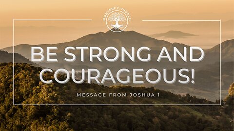 Be Strong and Courageous | Joshua 1