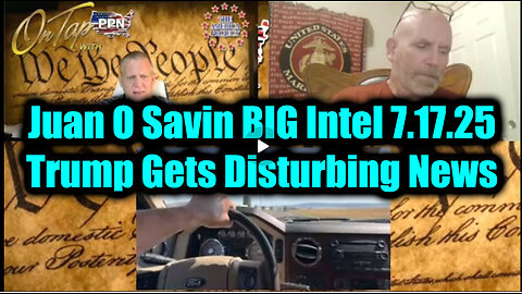 JUAN O SAVIN - Trump Gets Disturbing News. 7-17-25