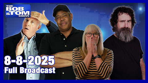 The Bob and Tom Show Aug 8, 2025