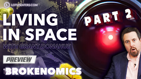 PREVIEW: Brokenomics | Living in Space with Grant Donahue: Part 2