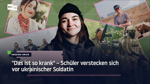 "Das ist so krank" – Schüler verstecken sich vor ukrainischer Soldatin