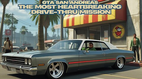 GTA: San Andreas - The Most Heartbreaking Drive-Thru Mission